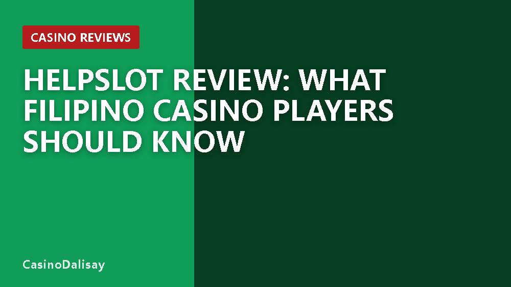 Helpslot Review: What Filipino Casino Players Should Know